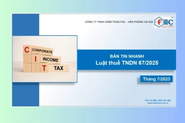 Luật Thuế Thu nhập doanh nghiệp (“TNDN”) số 67/2025/QH15 đã chính thức được thông qua vào ngày 14/6/2025 tại kỳ họp Quốc hội khóa XV.